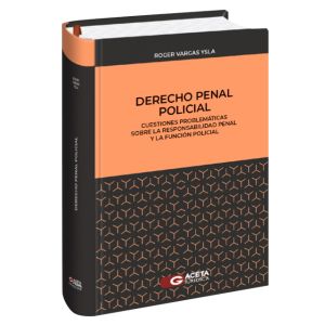 libro Derecho Penal Policial Cuestiones Problemáticas Sobre la Responsabilidad Penal y la Función Policial | Roger Vargas Ysla