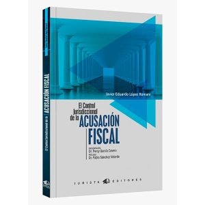 LIbro el control jurisdiccional de la acusación fiscal | Javier Eduardo López Romaní