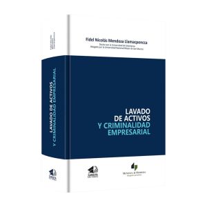 Libro Lavado de activos y criminalidad empresarial | Fidel Nicolás Mendoza Llamacponcca | Jurista Editores